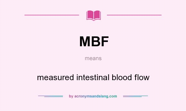 What does MBF mean? It stands for measured intestinal blood flow
