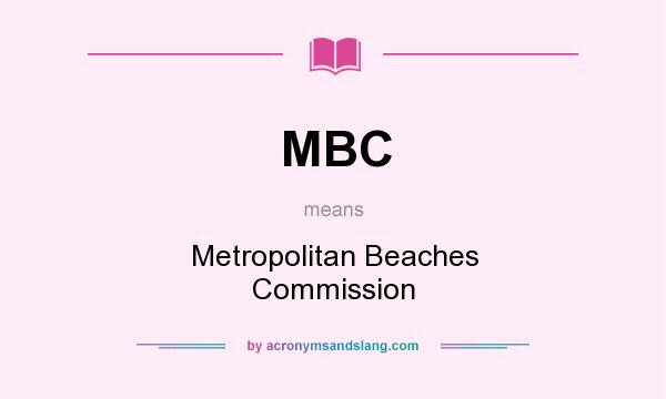 What does MBC mean? It stands for Metropolitan Beaches Commission