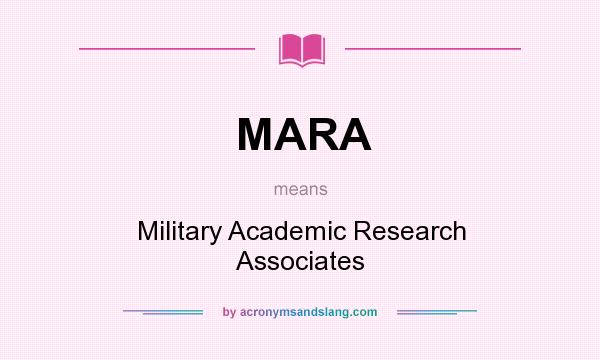 What does MARA mean? It stands for Military Academic Research Associates