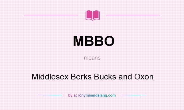 What does MBBO mean? It stands for Middlesex Berks Bucks and Oxon