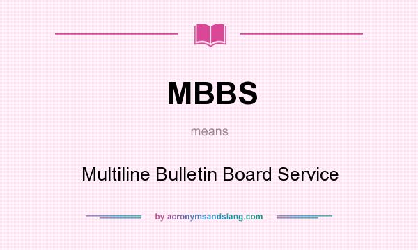 What does MBBS mean? It stands for Multiline Bulletin Board Service