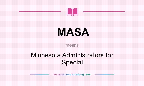 What does MASA mean? It stands for Minnesota Administrators for Special