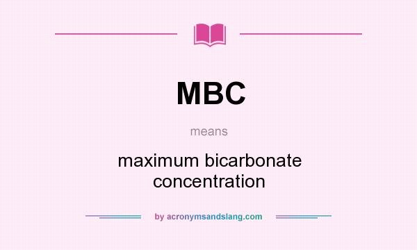 What does MBC mean? It stands for maximum bicarbonate concentration