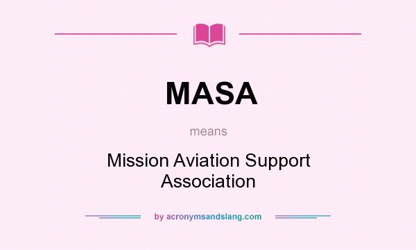 What does MASA mean? It stands for Mission Aviation Support Association