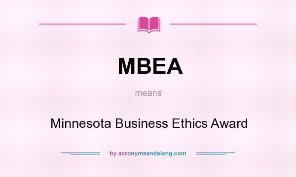 What does MBEA mean? It stands for Minnesota Business Ethics Award