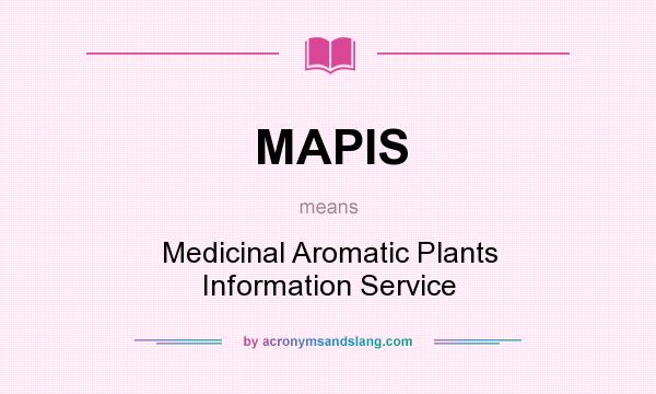 What does MAPIS mean? It stands for Medicinal Aromatic Plants Information Service