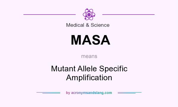 What does MASA mean? It stands for Mutant Allele Specific Amplification