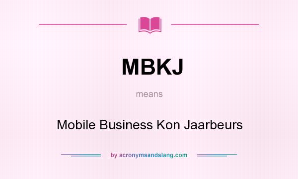 What does MBKJ mean? It stands for Mobile Business Kon Jaarbeurs