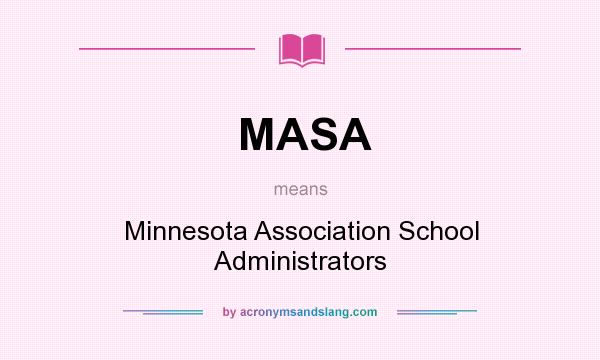 What does MASA mean? It stands for Minnesota Association School Administrators