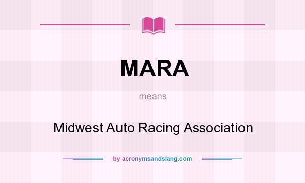 What does MARA mean? It stands for Midwest Auto Racing Association