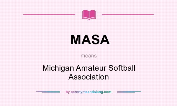 What does MASA mean? It stands for Michigan Amateur Softball Association