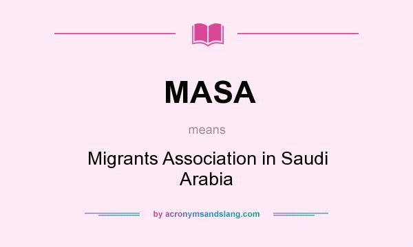 What does MASA mean? It stands for Migrants Association in Saudi Arabia