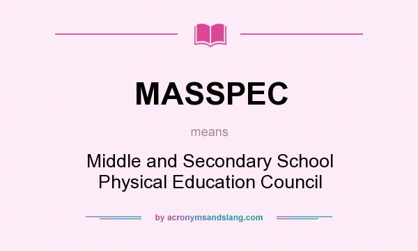 What does MASSPEC mean? It stands for Middle and Secondary School Physical Education Council
