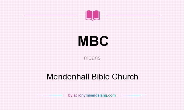 What does MBC mean? It stands for Mendenhall Bible Church