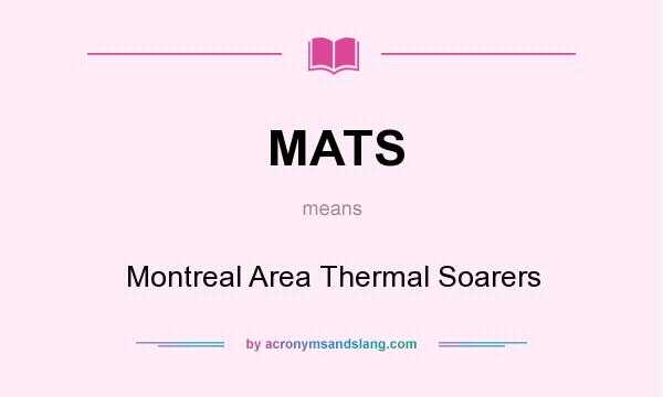 What does MATS mean? It stands for Montreal Area Thermal Soarers