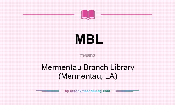 What does MBL mean? It stands for Mermentau Branch Library (Mermentau, LA)