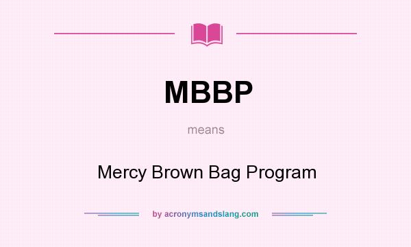 What does MBBP mean? It stands for Mercy Brown Bag Program