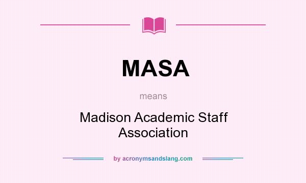 What does MASA mean? It stands for Madison Academic Staff Association