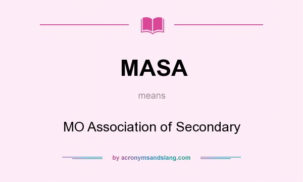 What does MASA mean? It stands for MO Association of Secondary