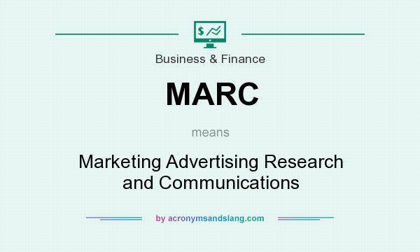 What does MARC mean? It stands for Marketing Advertising Research and Communications