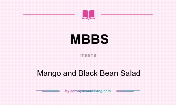What does MBBS mean? It stands for Mango and Black Bean Salad