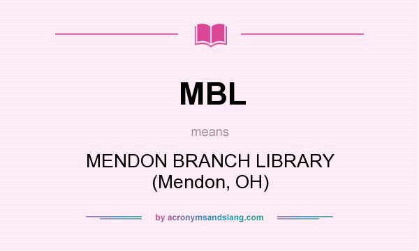 What does MBL mean? It stands for MENDON BRANCH LIBRARY (Mendon, OH)