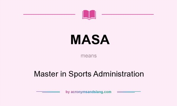 What does MASA mean? It stands for Master in Sports Administration