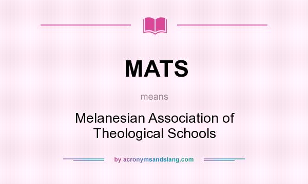 What does MATS mean? It stands for Melanesian Association of Theological Schools