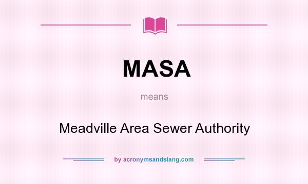 What does MASA mean? It stands for Meadville Area Sewer Authority
