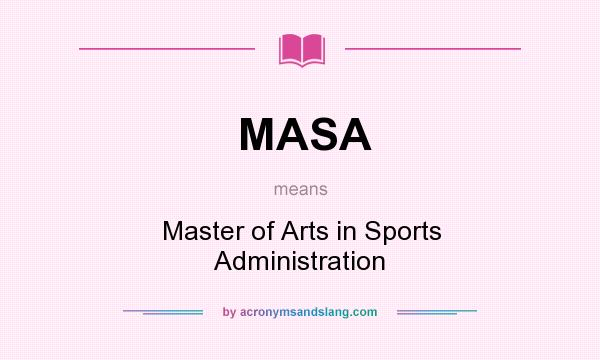 What does MASA mean? It stands for Master of Arts in Sports Administration