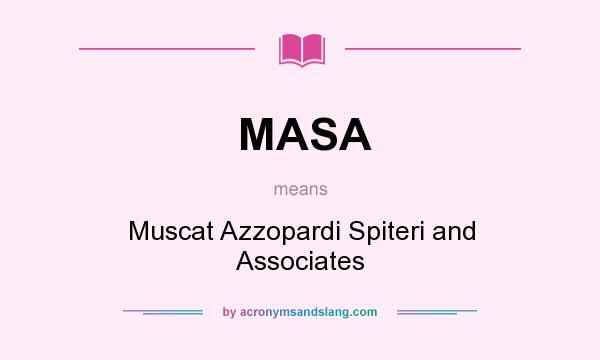 What does MASA mean? It stands for Muscat Azzopardi Spiteri and Associates