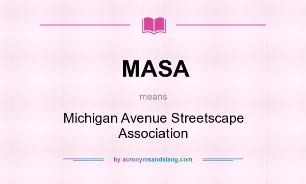 What does MASA mean? It stands for Michigan Avenue Streetscape Association