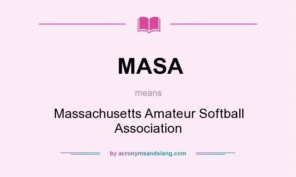 What does MASA mean? It stands for Massachusetts Amateur Softball Association
