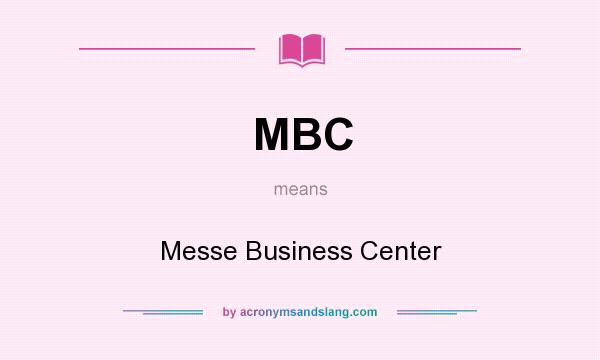 What does MBC mean? It stands for Messe Business Center