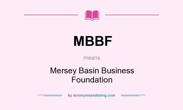 What does MBBF mean? It stands for Mersey Basin Business Foundation