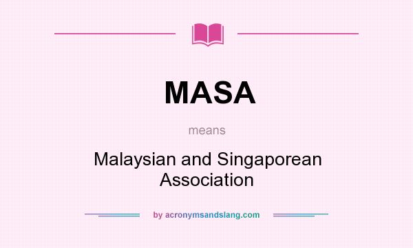 What does MASA mean? It stands for Malaysian and Singaporean Association
