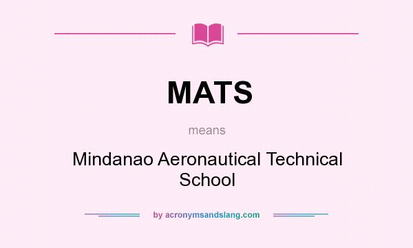 What does MATS mean? It stands for Mindanao Aeronautical Technical School