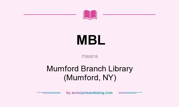 What does MBL mean? It stands for Mumford Branch Library (Mumford, NY)