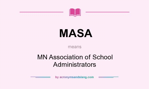 What does MASA mean? It stands for MN Association of School Administrators
