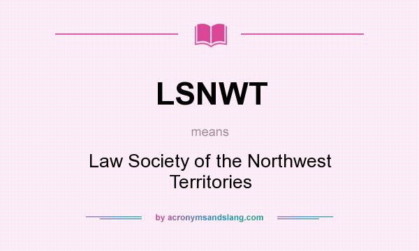 What does LSNWT mean? It stands for Law Society of the Northwest Territories