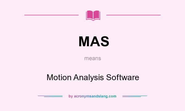 What does MAS mean? It stands for Motion Analysis Software