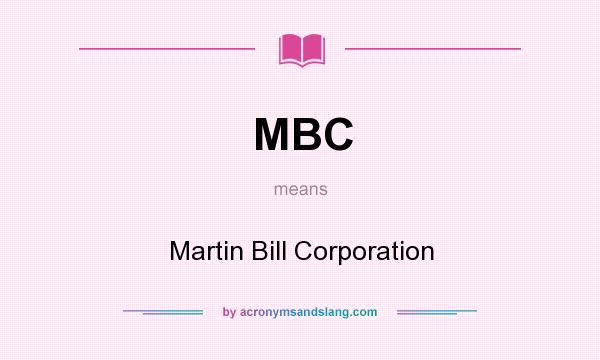 What does MBC mean? It stands for Martin Bill Corporation