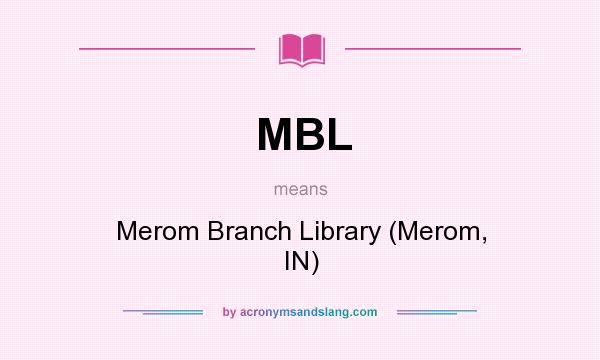 What does MBL mean? It stands for Merom Branch Library (Merom, IN)