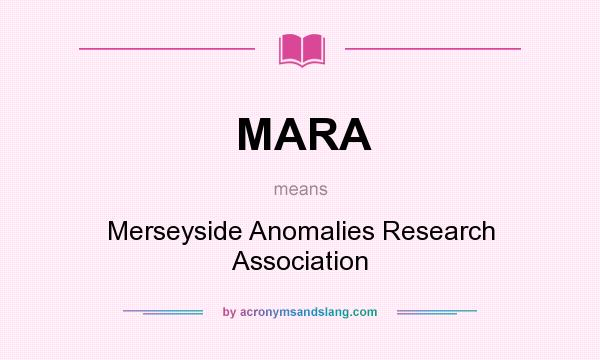 What does MARA mean? It stands for Merseyside Anomalies Research Association