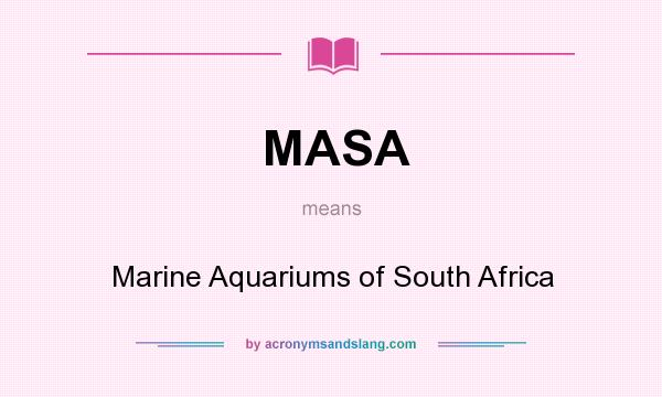 What does MASA mean? It stands for Marine Aquariums of South Africa