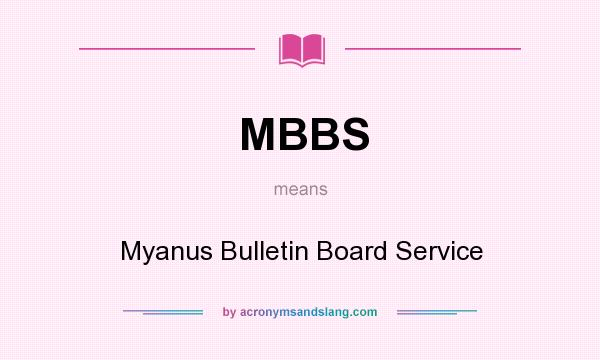 What does MBBS mean? It stands for Myanus Bulletin Board Service