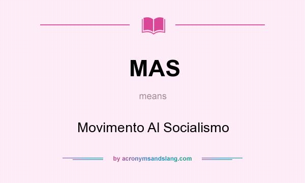 What does MAS mean? It stands for Movimento Al Socialismo