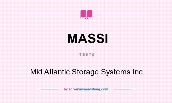 What does MASSI mean? It stands for Mid Atlantic Storage Systems Inc