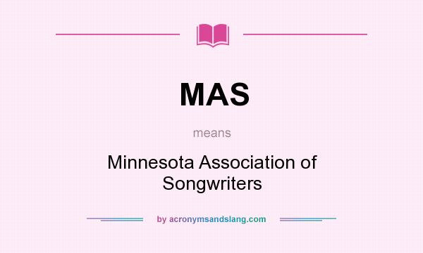 What does MAS mean? It stands for Minnesota Association of Songwriters