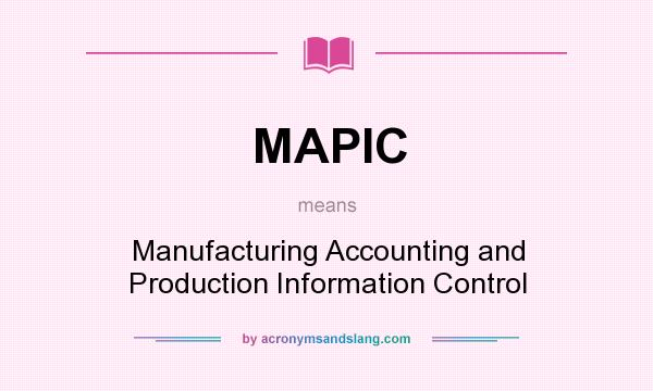 What does MAPIC mean? It stands for Manufacturing Accounting and Production Information Control